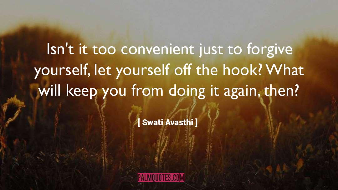 Swati Avasthi Quotes: Isn't it too convenient just