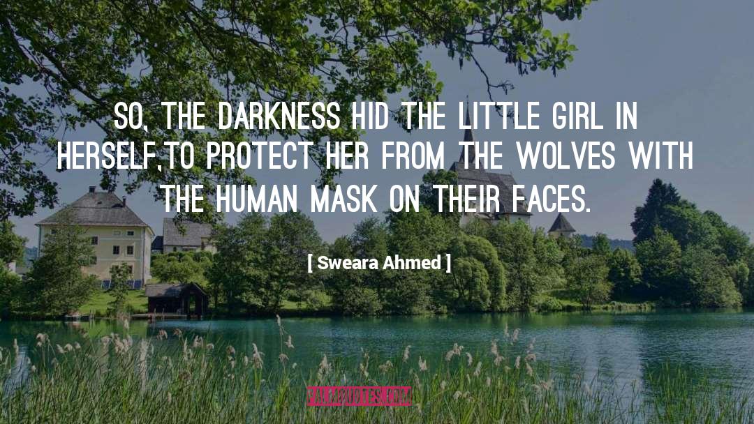 Sweara Ahmed Quotes: So, the darkness hid the