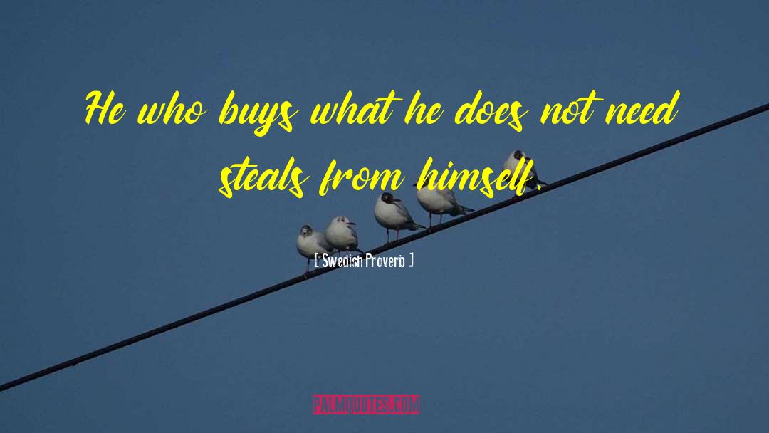 Swedish Proverb Quotes: He who buys what he