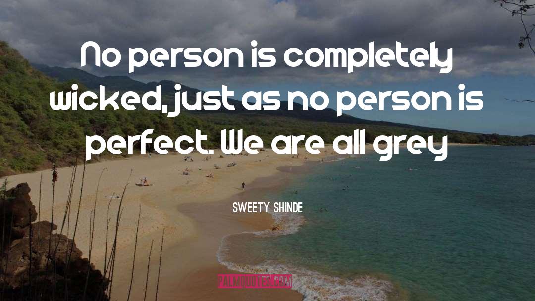 Sweety Shinde Quotes: No person is completely wicked,