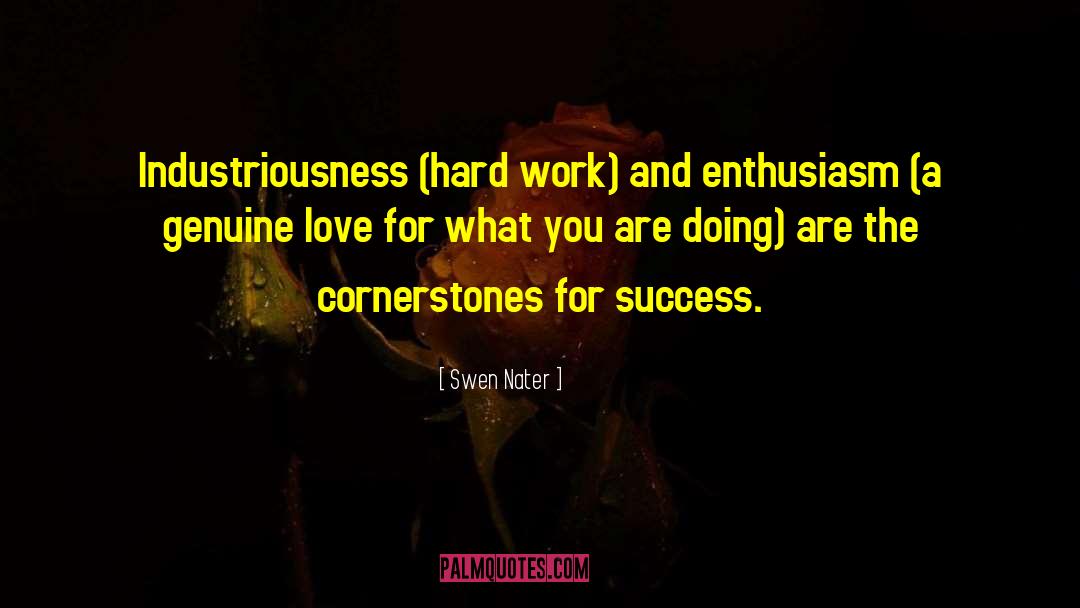 Swen Nater Quotes: Industriousness (hard work) and enthusiasm