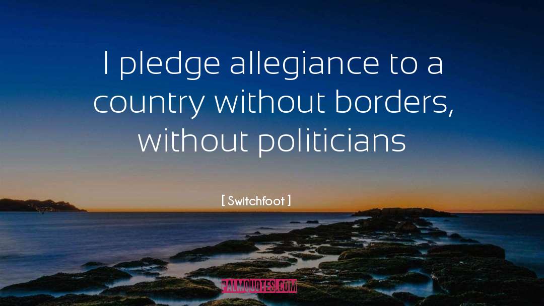 Switchfoot Quotes: I pledge allegiance to a