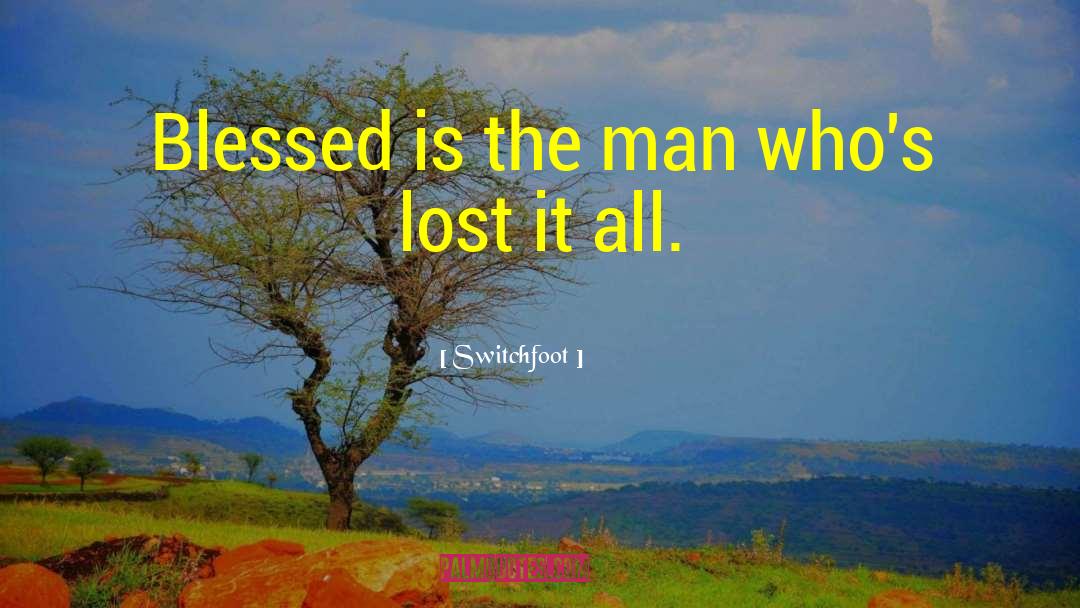 Switchfoot Quotes: Blessed is the man who's