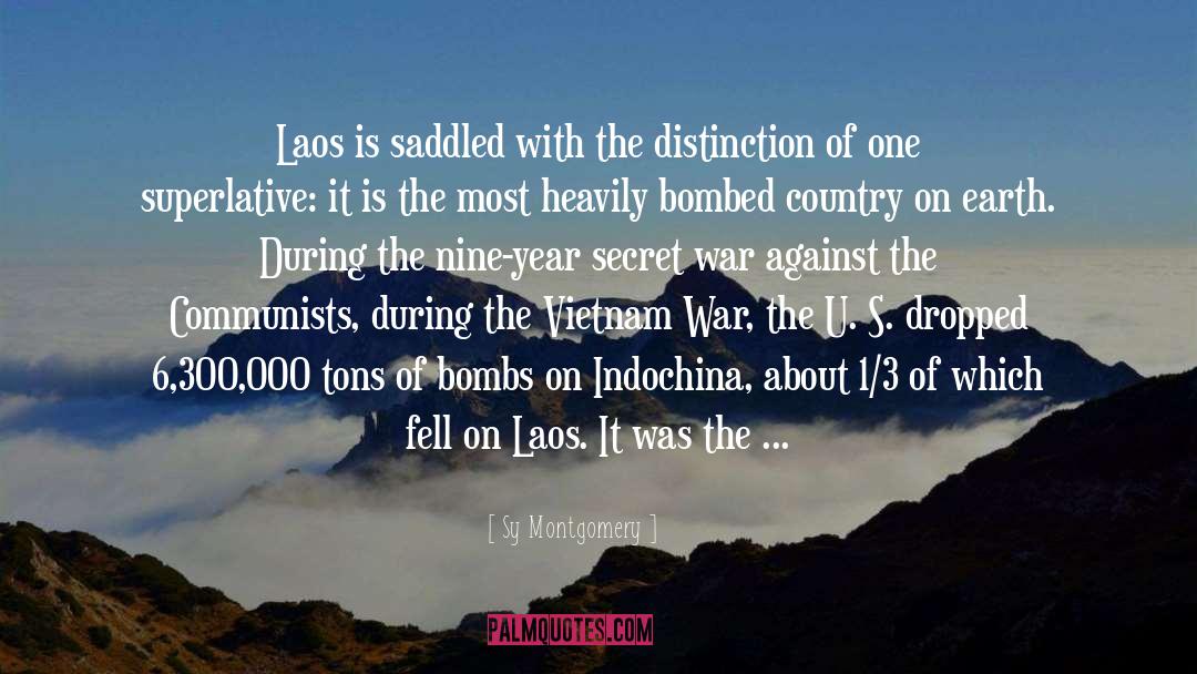 Sy Montgomery Quotes: Laos is saddled with the