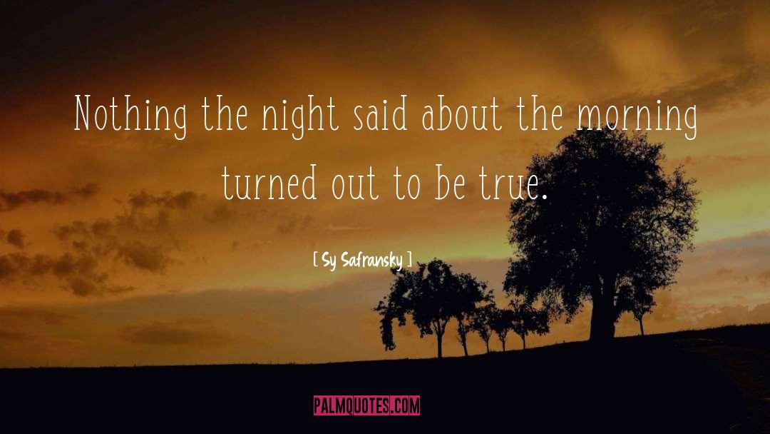 Sy Safransky Quotes: Nothing the night said about