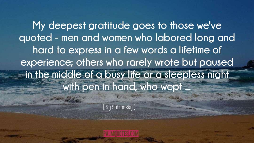 Sy Safransky Quotes: My deepest gratitude goes to