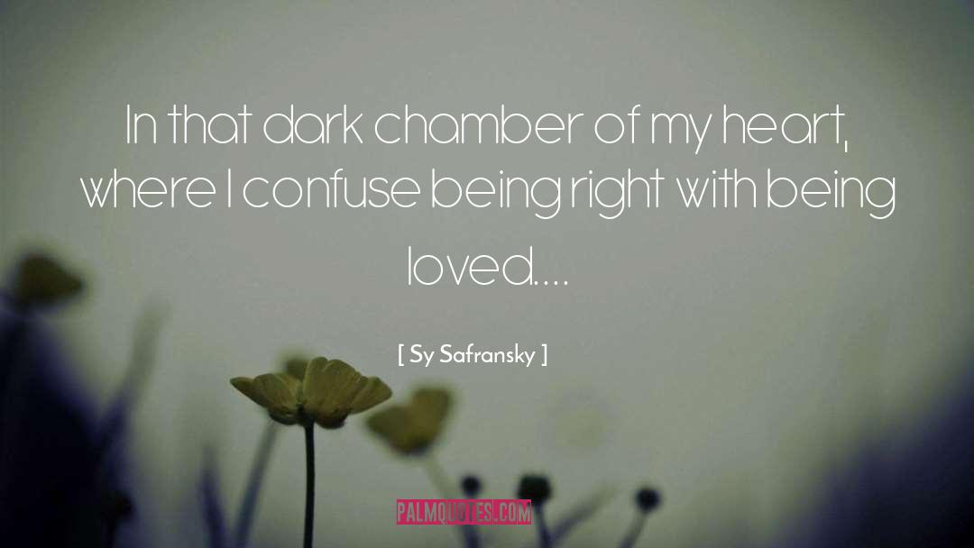 Sy Safransky Quotes: In that dark chamber of