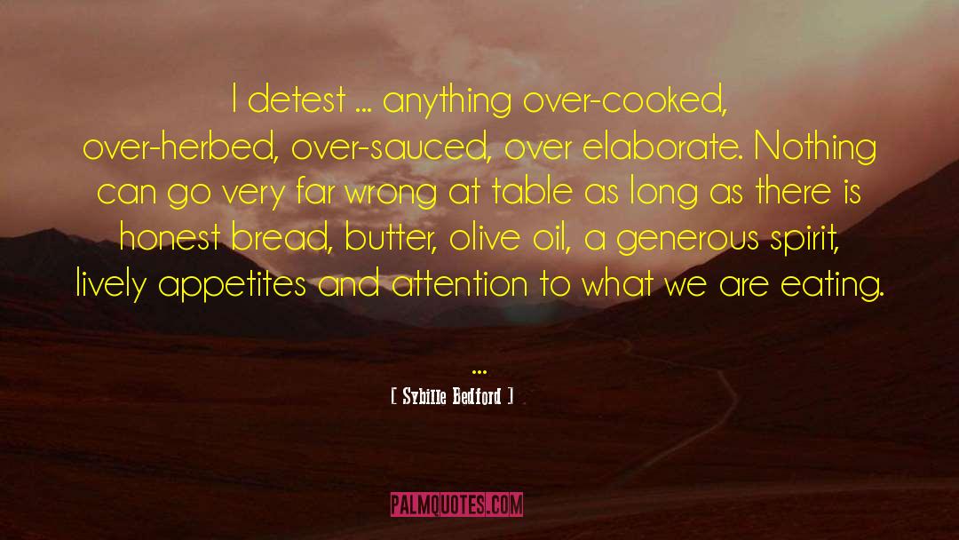 Sybille Bedford Quotes: I detest ... anything over-cooked,