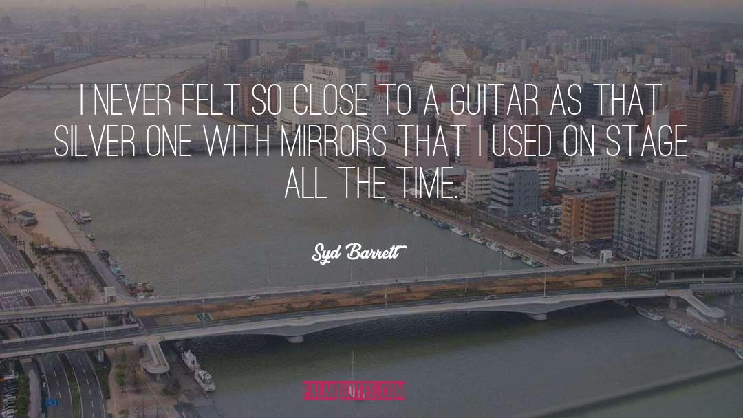 Syd Barrett Quotes: I never felt so close