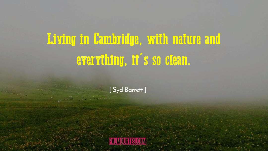 Syd Barrett Quotes: Living in Cambridge, with nature
