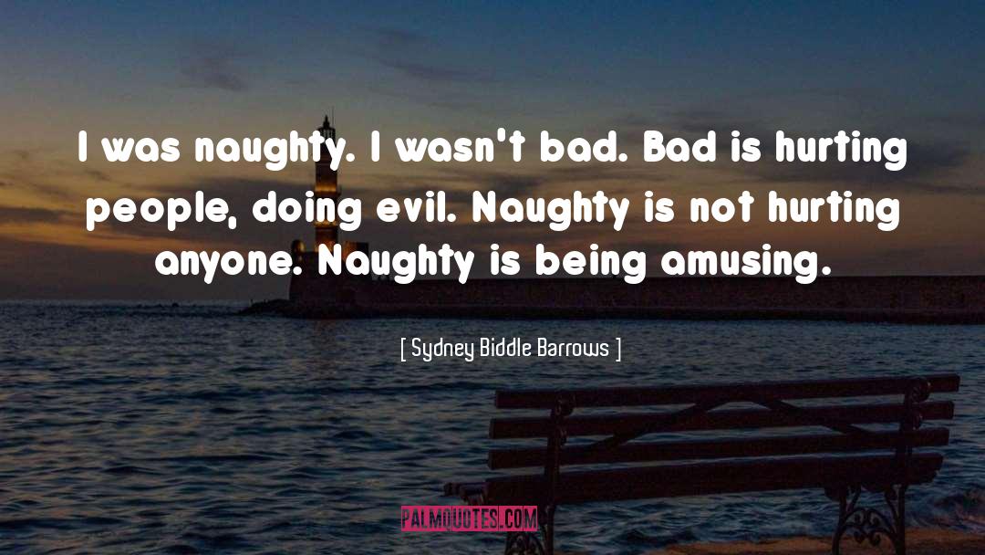 Sydney Biddle Barrows Quotes: I was naughty. I wasn't