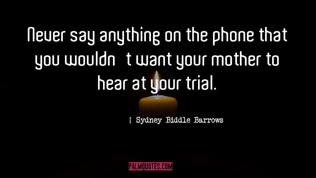Sydney Biddle Barrows Quotes: Never say anything on the