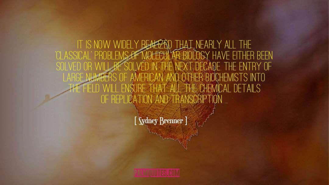 Sydney Brenner Quotes: It is now widely realized