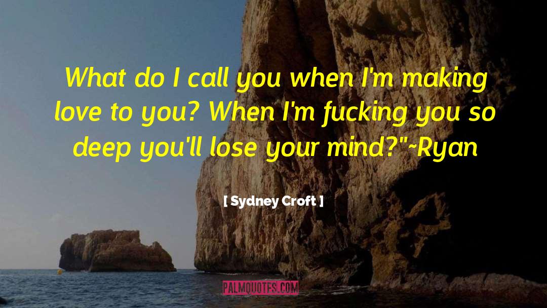 Sydney Croft Quotes: What do I call you