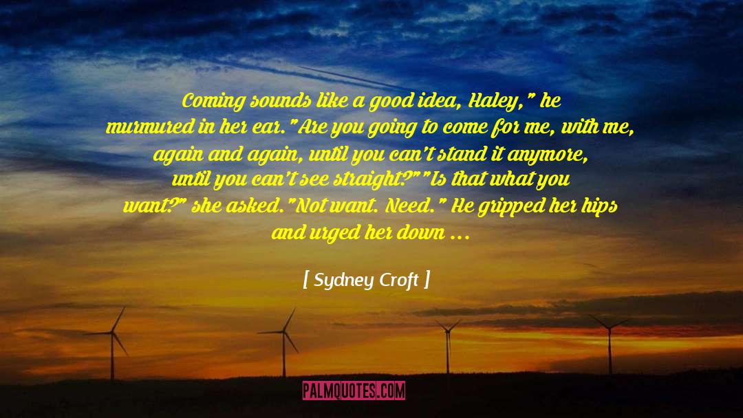 Sydney Croft Quotes: Coming sounds like a good