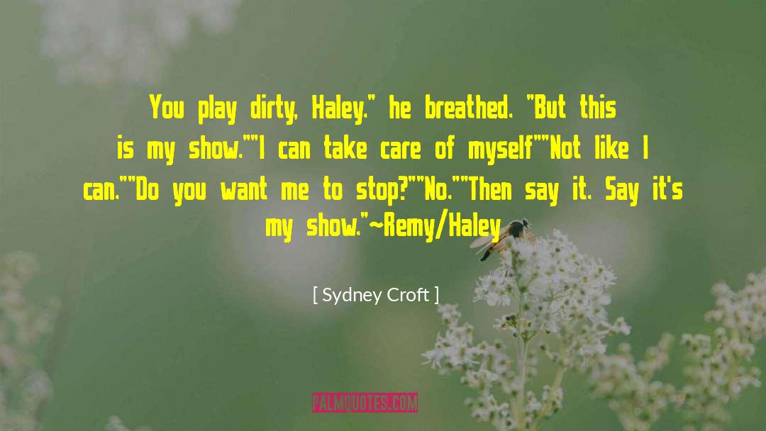 Sydney Croft Quotes: You play dirty, Haley.