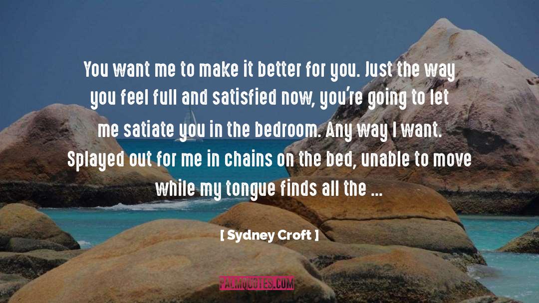 Sydney Croft Quotes: You want me to make