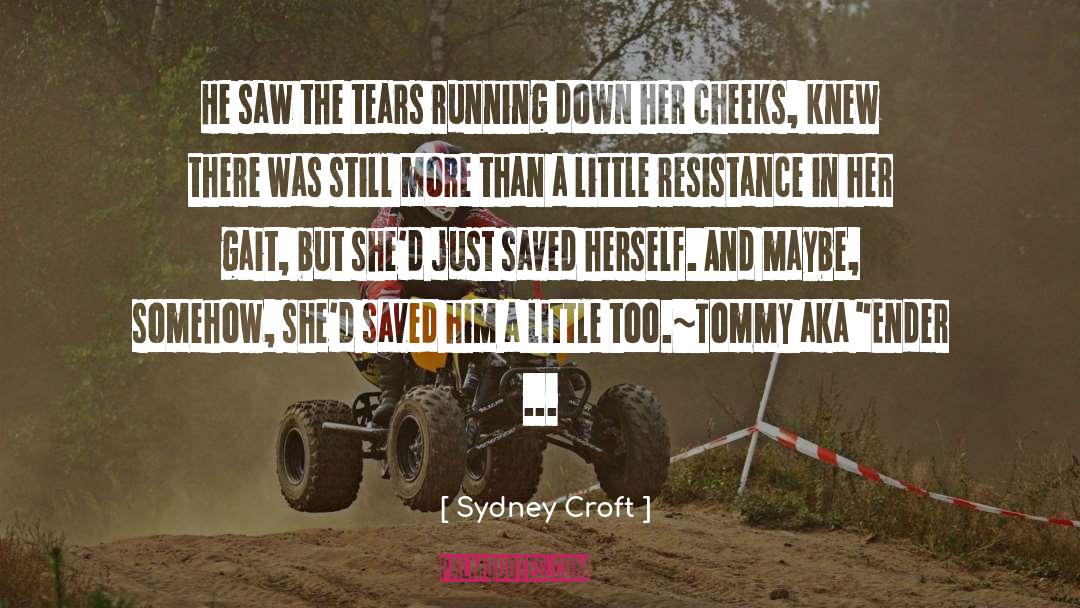 Sydney Croft Quotes: He saw the tears running