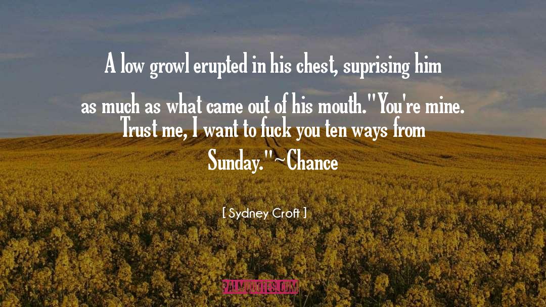 Sydney Croft Quotes: A low growl erupted in