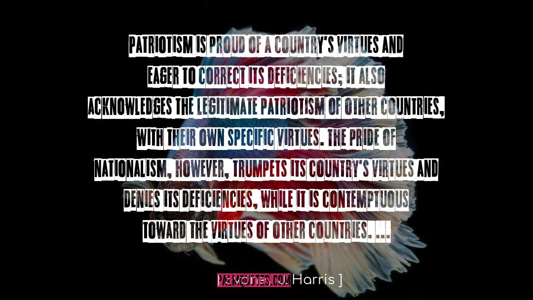 Sydney J. Harris Quotes: Patriotism is proud of a