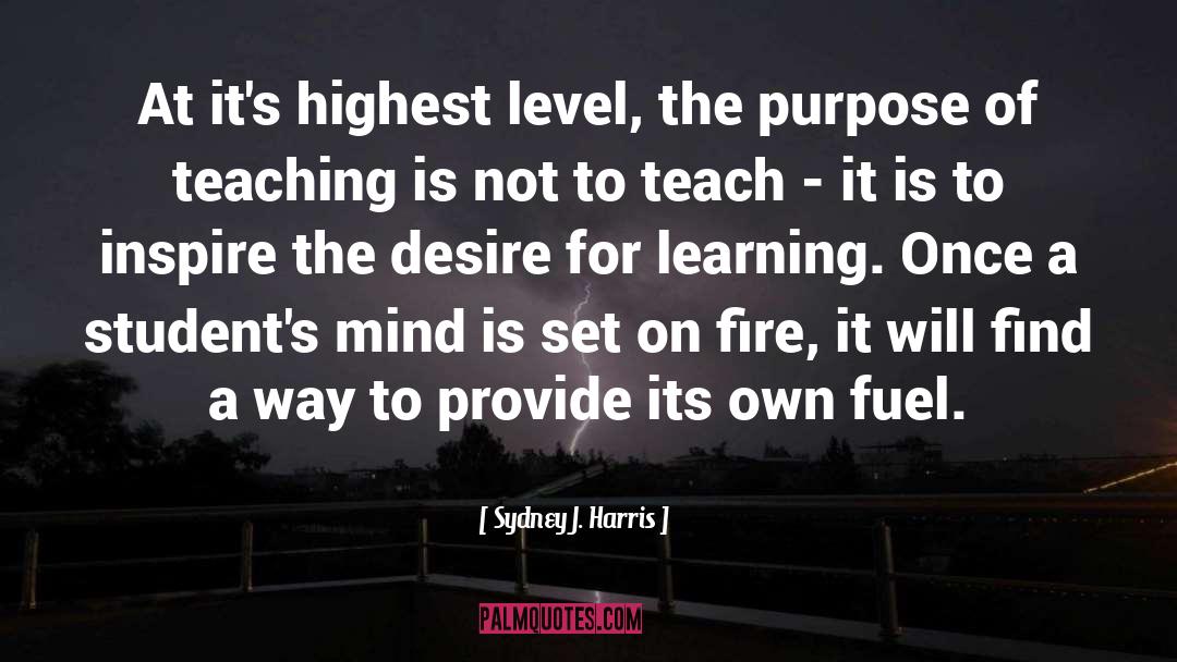 Sydney J. Harris Quotes: At it's highest level, the