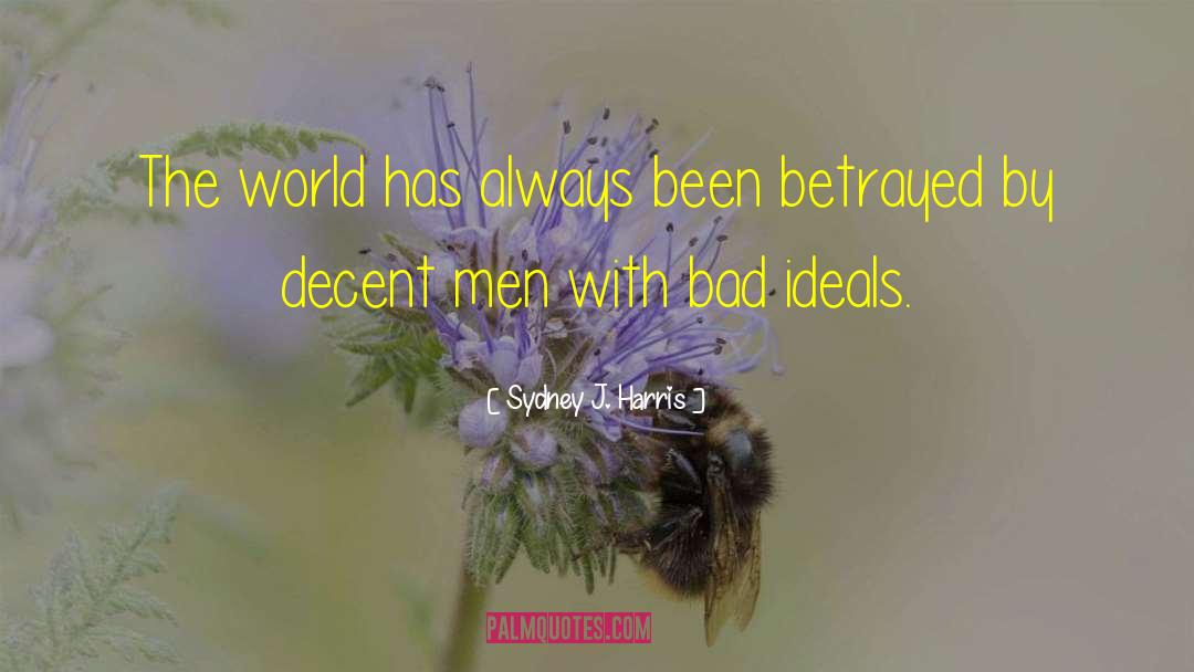 Sydney J. Harris Quotes: The world has always been