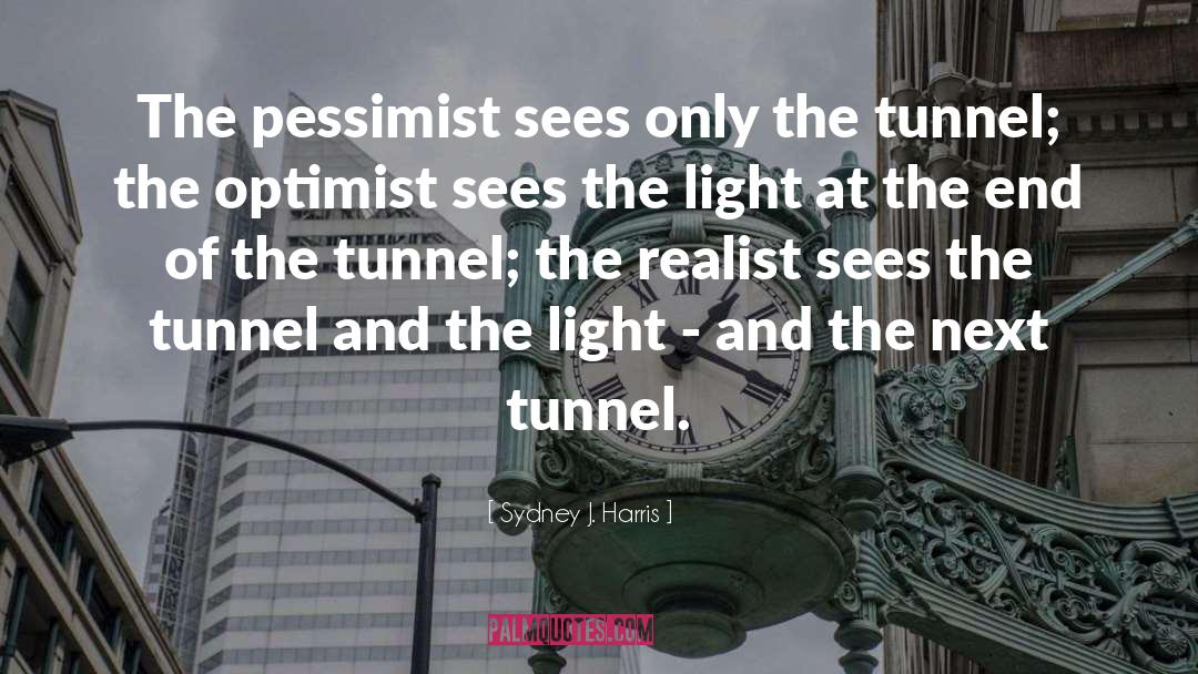 Sydney J. Harris Quotes: The pessimist sees only the