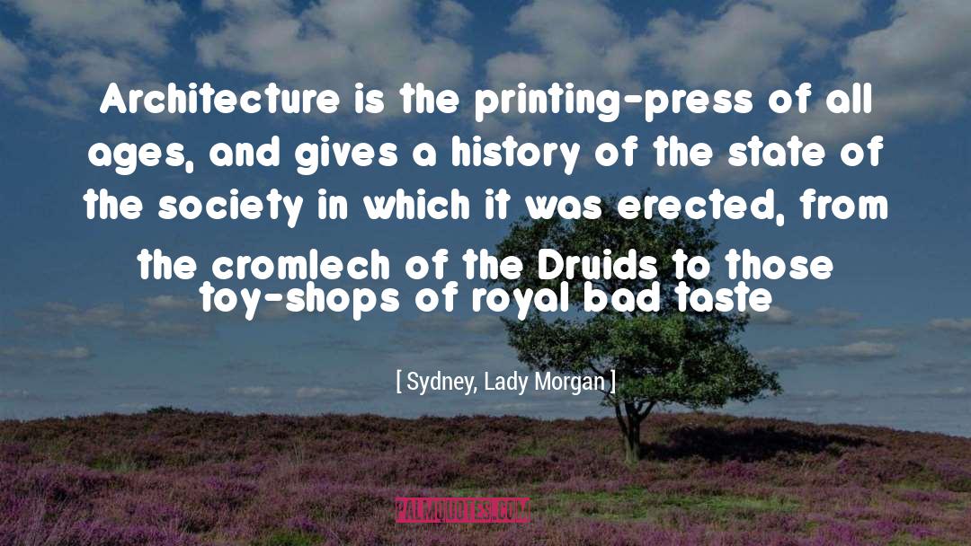 Sydney, Lady Morgan Quotes: Architecture is the printing-press of