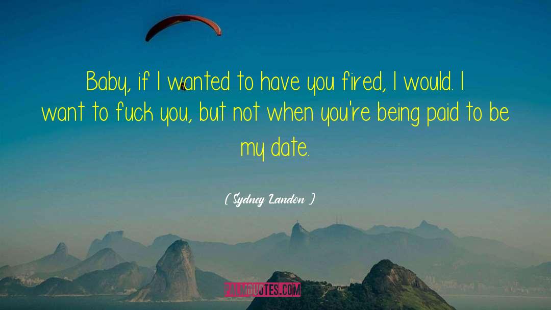 Sydney Landon Quotes: Baby, if I wanted to