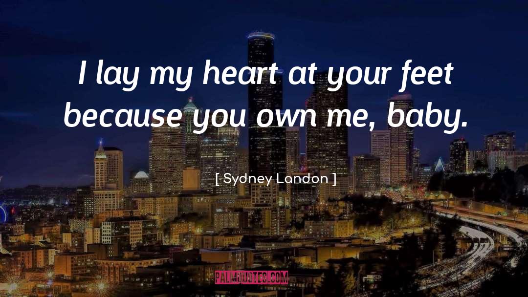 Sydney Landon Quotes: I lay my heart at