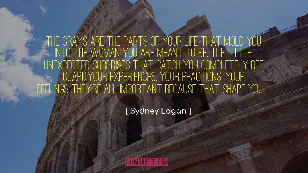 Sydney Logan Quotes: The grays are the parts