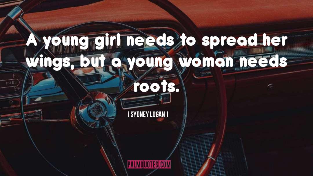 Sydney Logan Quotes: A young girl needs to