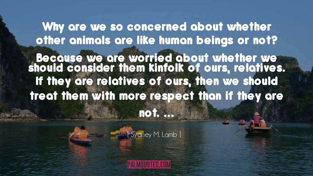 Sydney M. Lamb Quotes: Why are we so concerned