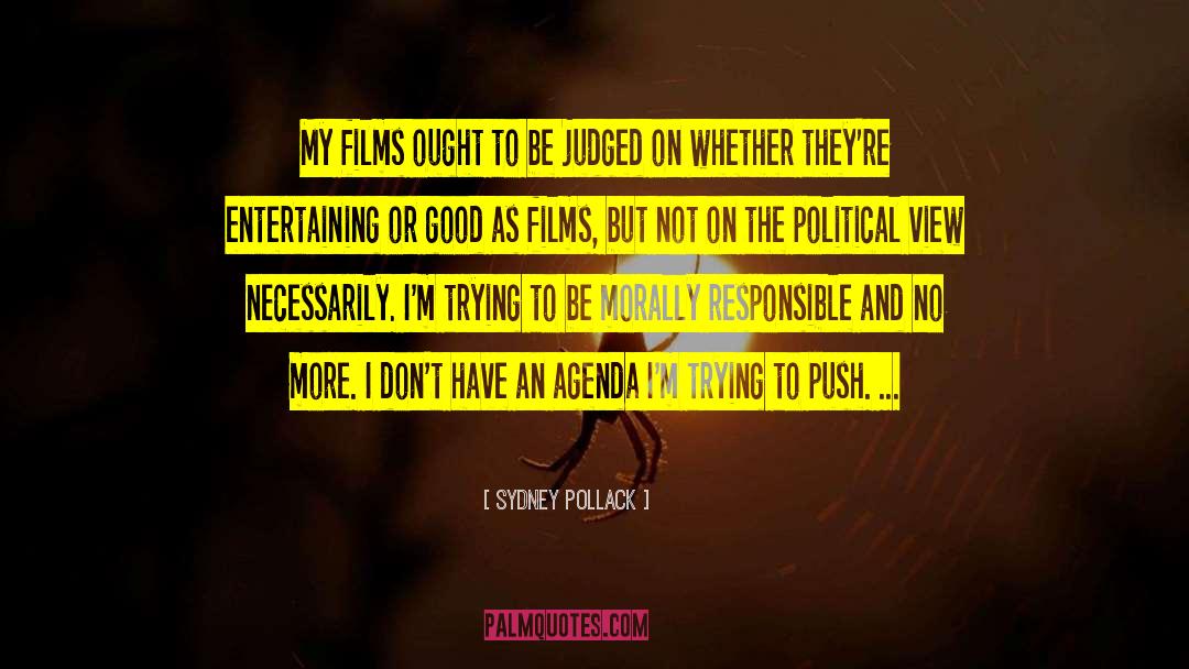 Sydney Pollack Quotes: My films ought to be