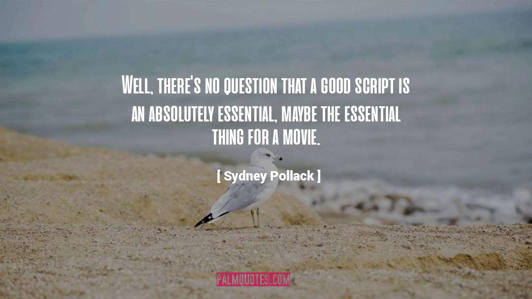Sydney Pollack Quotes: Well, there's no question that