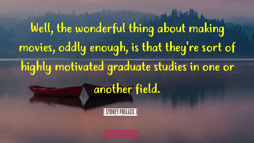 Sydney Pollack Quotes: Well, the wonderful thing about