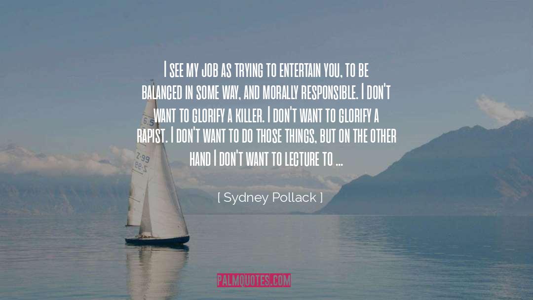 Sydney Pollack Quotes: I see my job as