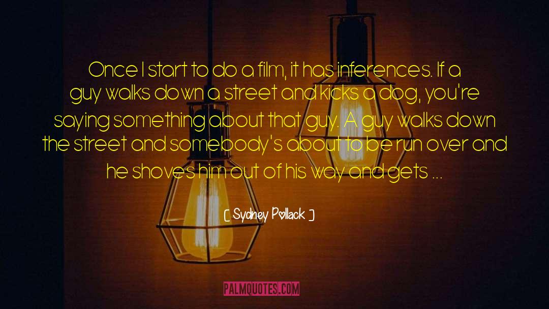 Sydney Pollack Quotes: Once I start to do