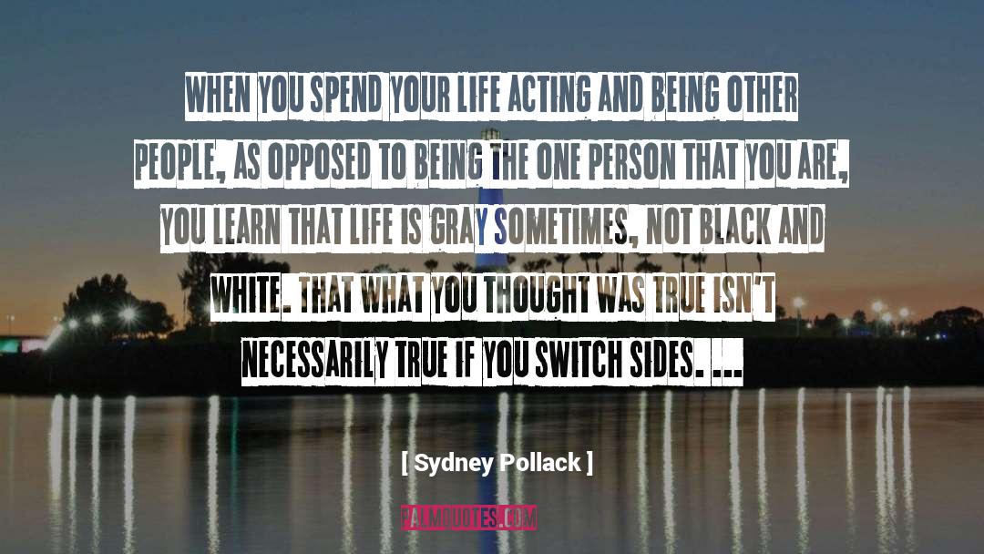 Sydney Pollack Quotes: When you spend your life