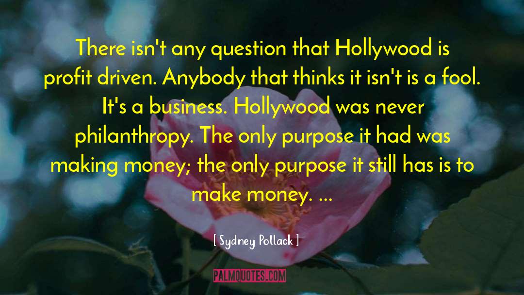 Sydney Pollack Quotes: There isn't any question that