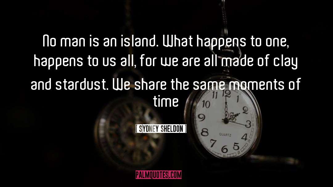 Sydney Sheldon Quotes: No man is an island.