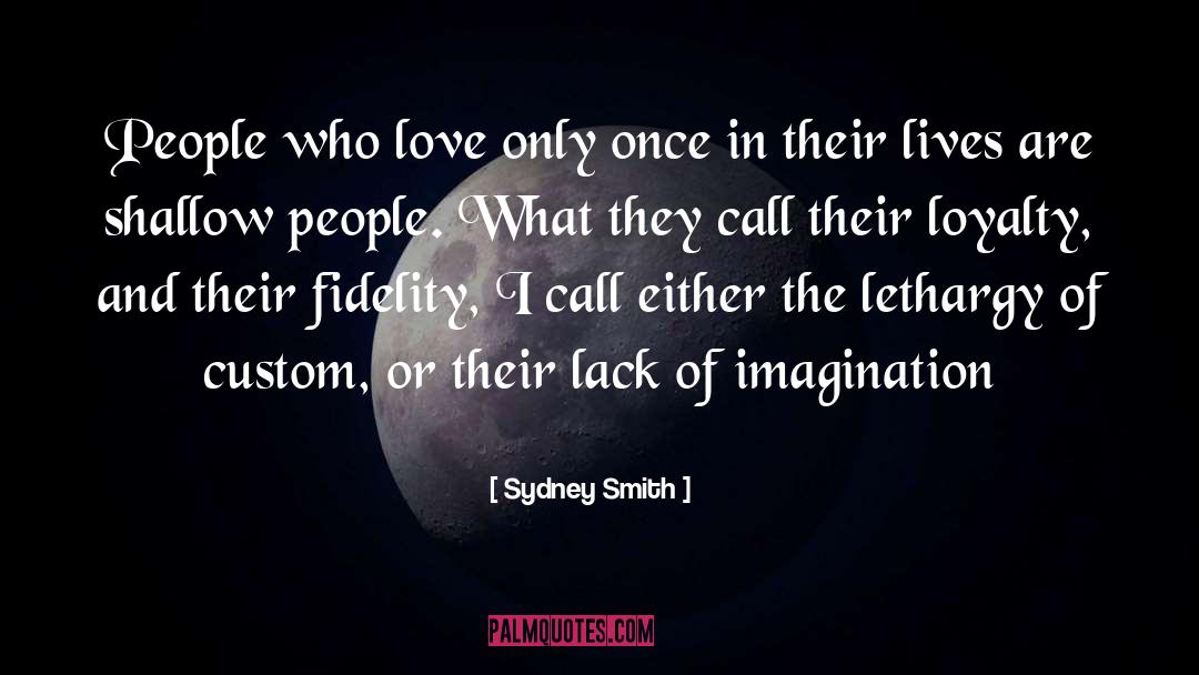 Sydney Smith Quotes: People who love only once