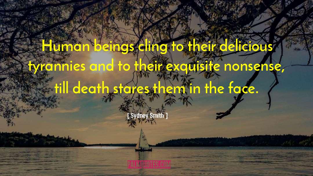 Sydney Smith Quotes: Human beings cling to their