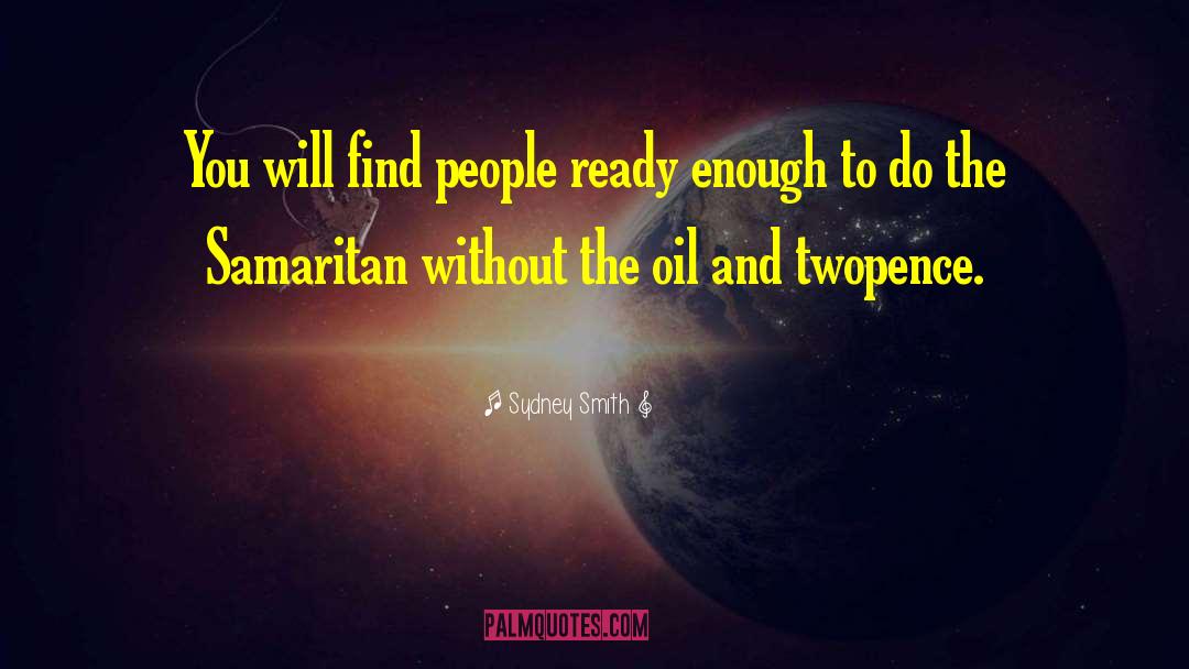 Sydney Smith Quotes: You will find people ready