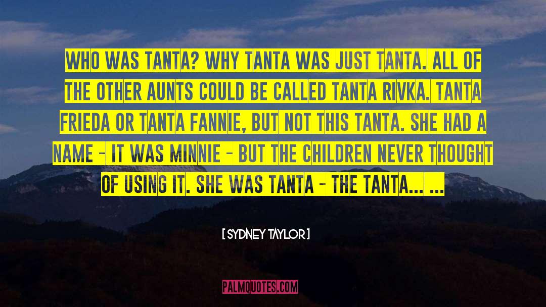 Sydney Taylor Quotes: Who was Tanta? Why Tanta