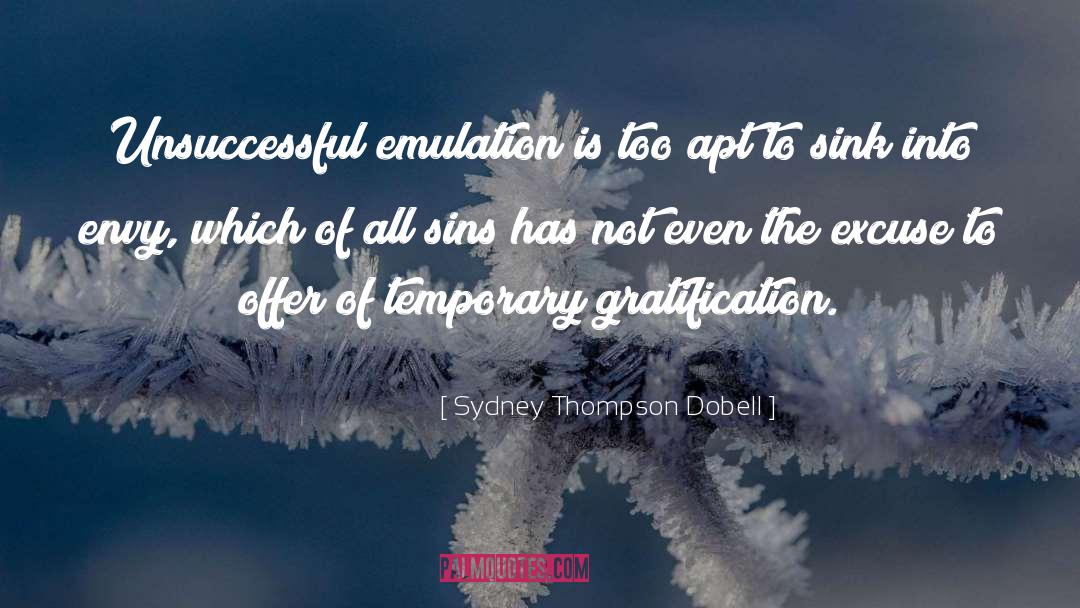 Sydney Thompson Dobell Quotes: Unsuccessful emulation is too apt