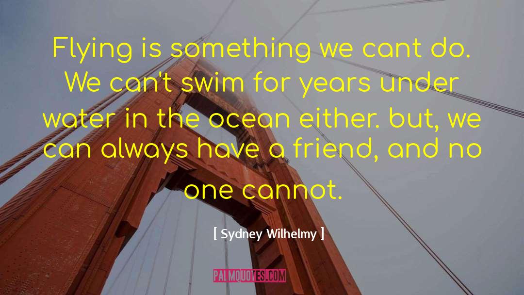 Sydney Wilhelmy Quotes: Flying is something we cant