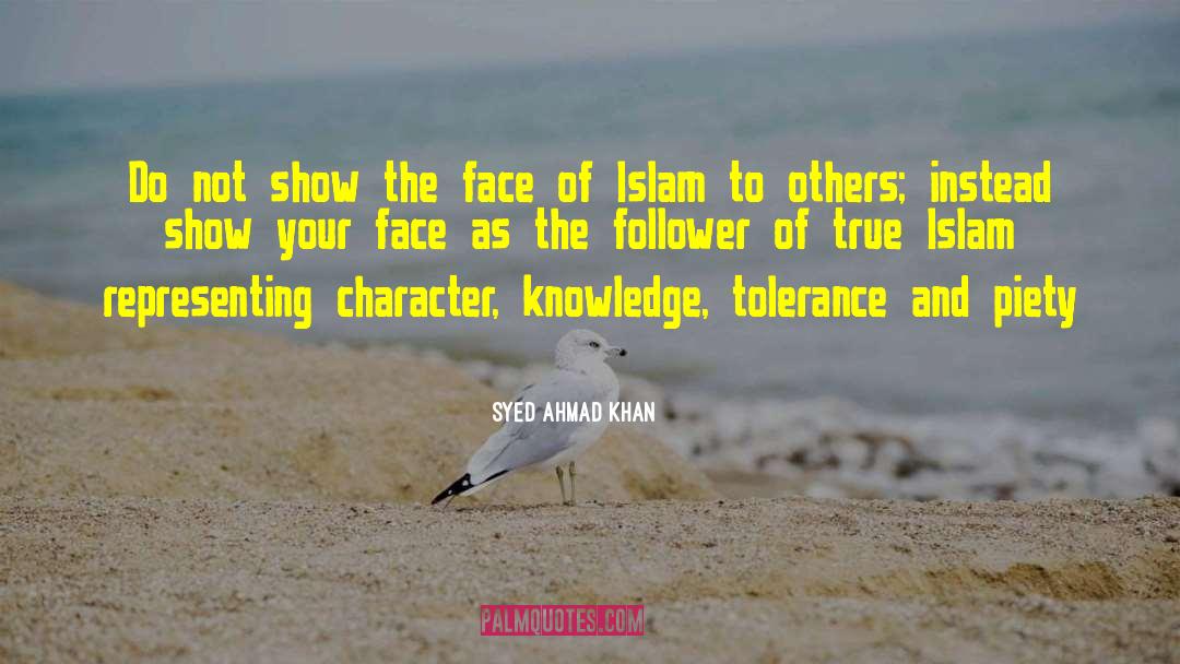 Syed Ahmad Khan Quotes: Do not show the face