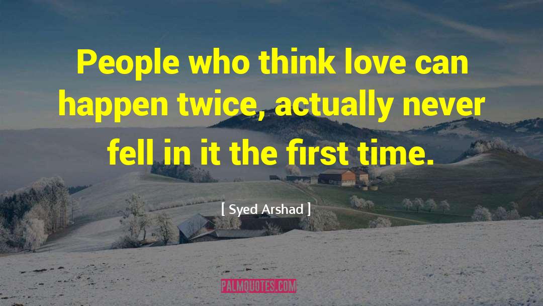 Syed Arshad Quotes: People who think love can