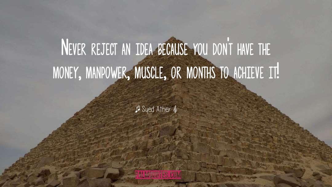 Syed Ather Quotes: Never reject an idea because